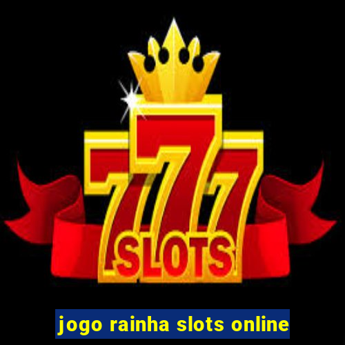 jogo rainha slots online